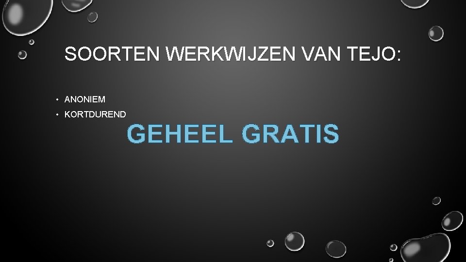SOORTEN WERKWIJZEN VAN TEJO: • ANONIEM • KORTDUREND 