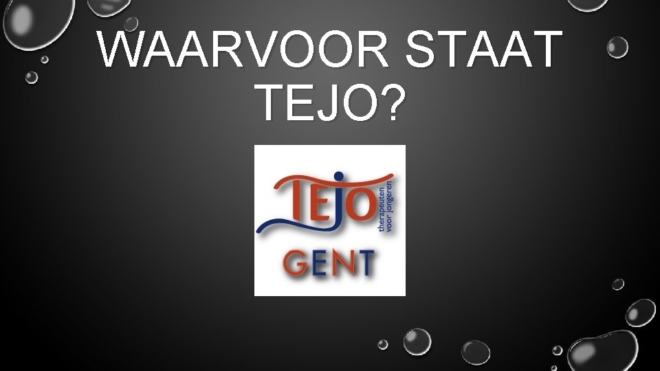 WAARVOOR STAAT TEJO? 