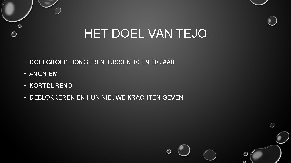 HET DOEL VAN TEJO • DOELGROEP: JONGEREN TUSSEN 10 EN 20 JAAR • ANONIEM