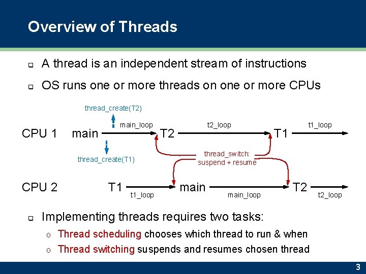 Overview of Threads q A thread is an independent stream of instructions q OS