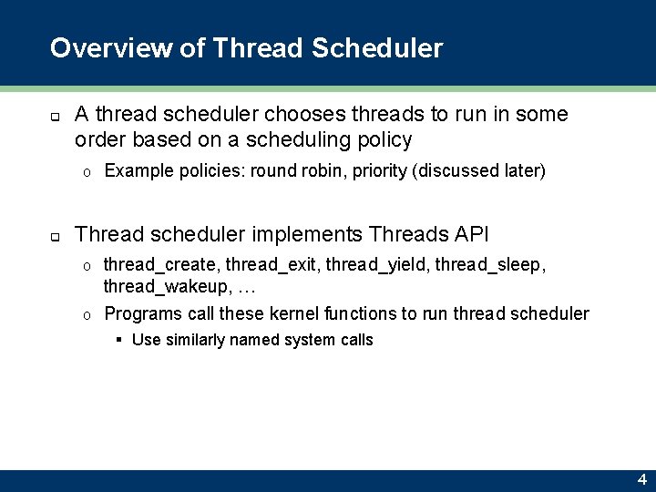 Overview of Thread Scheduler q A thread scheduler chooses threads to run in some