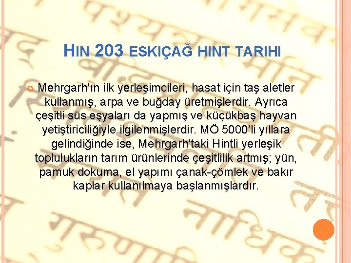 HIN 203 ESKIÇAĞ HINT TARIHI Mehrgarh’ın ilk yerleşimcileri, hasat için taş aletler kullanmış, arpa