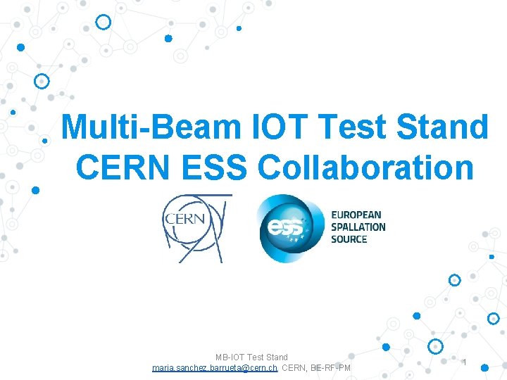 Multi-Beam IOT Test Stand CERN ESS Collaboration MB-IOT Test Stand maria. sanchez. barrueta@cern. ch,