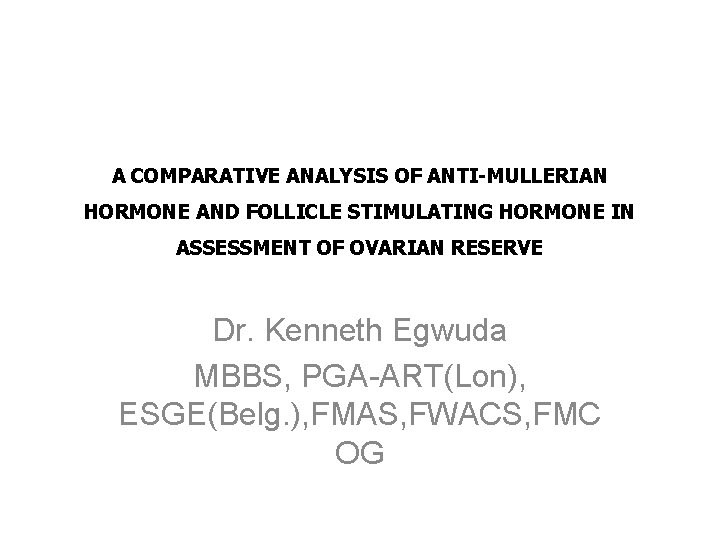 A COMPARATIVE ANALYSIS OF ANTI-MULLERIAN HORMONE AND FOLLICLE STIMULATING HORMONE IN ASSESSMENT OF OVARIAN