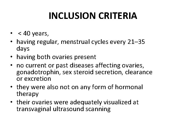 INCLUSION CRITERIA • < 40 years, • having regular, menstrual cycles every 21– 35