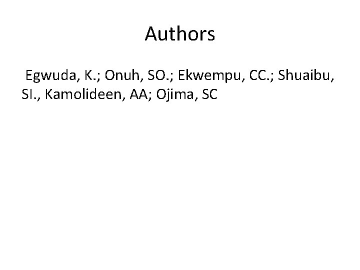 Authors Egwuda, K. ; Onuh, SO. ; Ekwempu, CC. ; Shuaibu, SI. , Kamolideen,