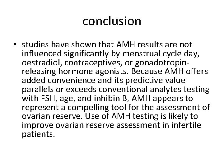 conclusion • studies have shown that AMH results are not influenced significantly by menstrual