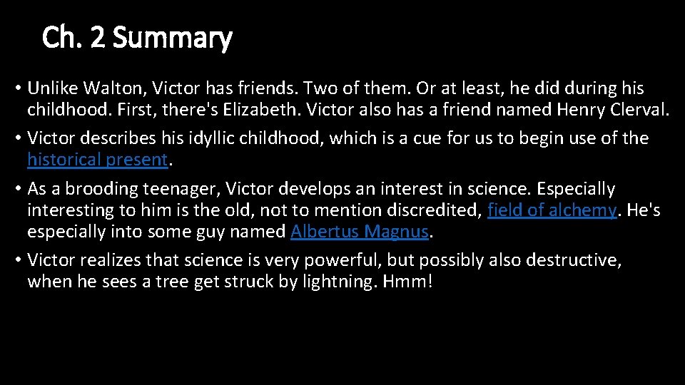 Ch. 2 Summary • Unlike Walton, Victor has friends. Two of them. Or at