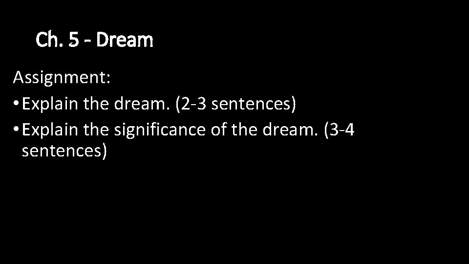 Ch. 5 - Dream Assignment: • Explain the dream. (2 -3 sentences) • Explain
