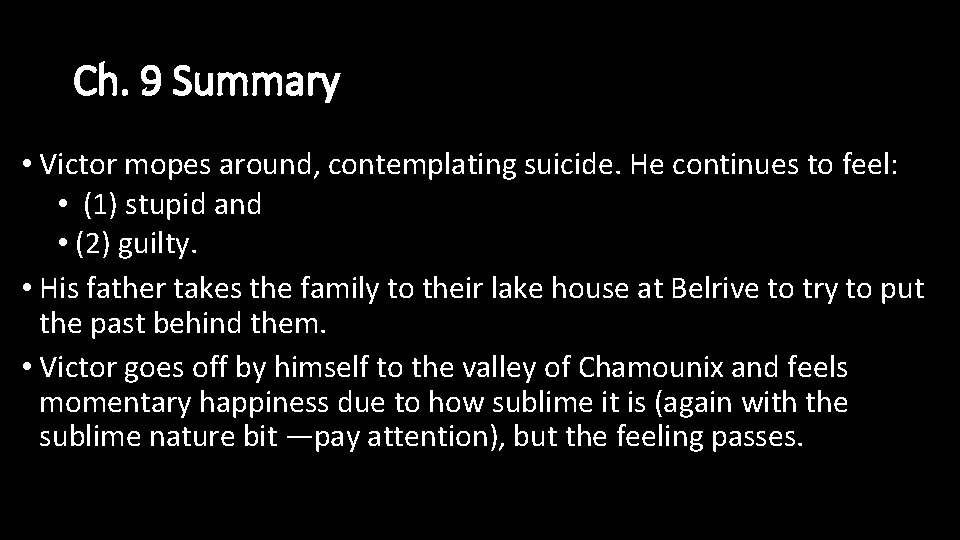 Ch. 9 Summary • Victor mopes around, contemplating suicide. He continues to feel: •