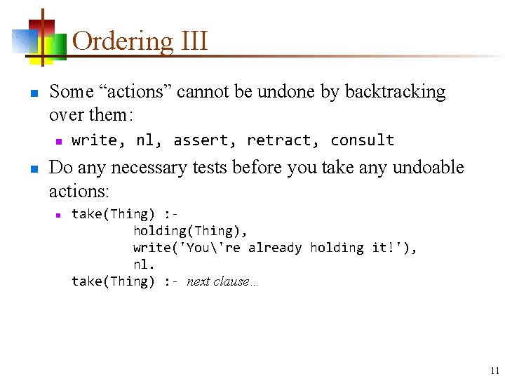 Ordering III n Some “actions” cannot be undone by backtracking over them: n n