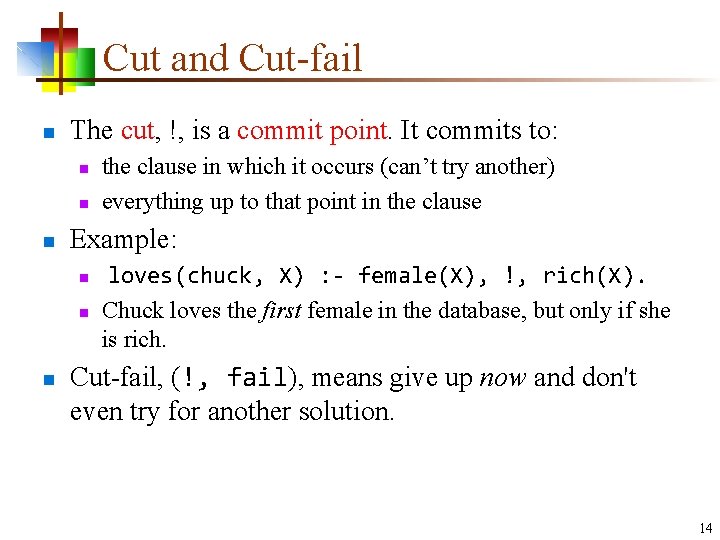 Cut and Cut-fail n The cut, !, is a commit point. It commits to: