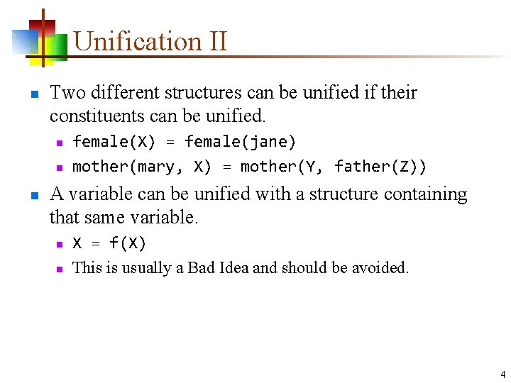 Unification II n Two different structures can be unified if their constituents can be