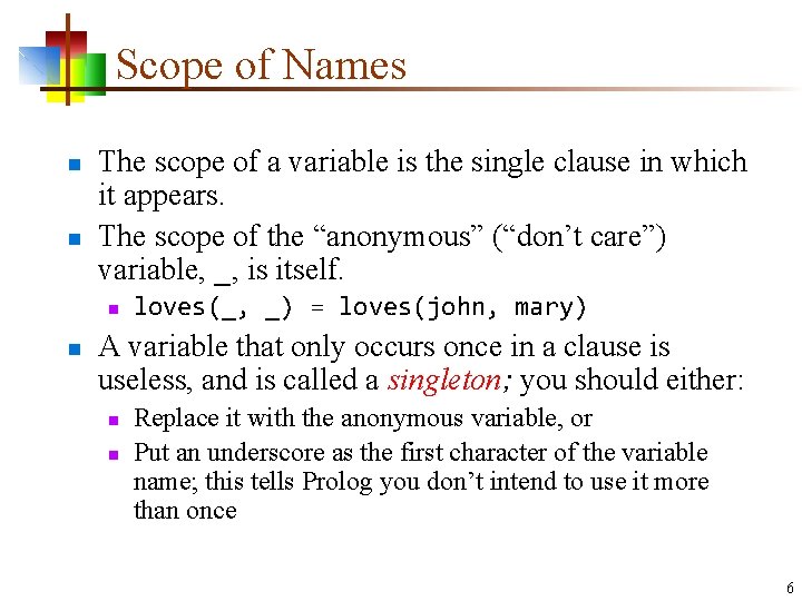 Scope of Names n n The scope of a variable is the single clause