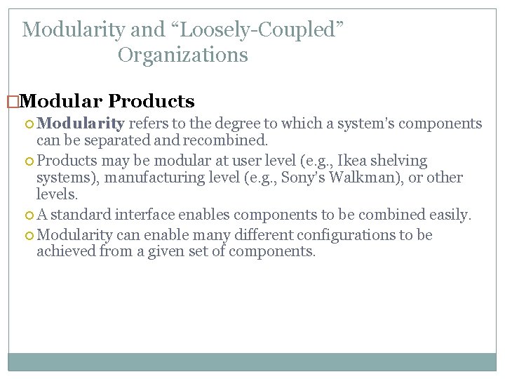 Modularity and “Loosely-Coupled” Organizations �Modular Products Modularity refers to the degree to which a