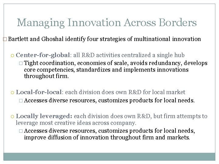 Managing Innovation Across Borders � Bartlett and Ghoshal identify four strategies of multinational innovation