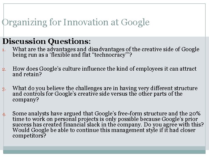 Organizing for Innovation at Google Discussion Questions: 1. What are the advantages and disadvantages