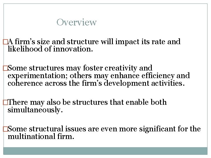 Overview �A firm’s size and structure will impact its rate and likelihood of innovation.