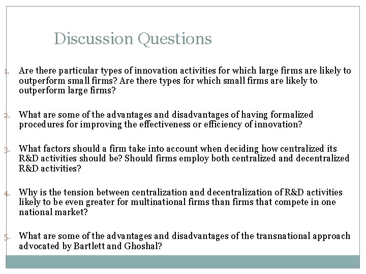 Discussion Questions 1. Are there particular types of innovation activities for which large firms