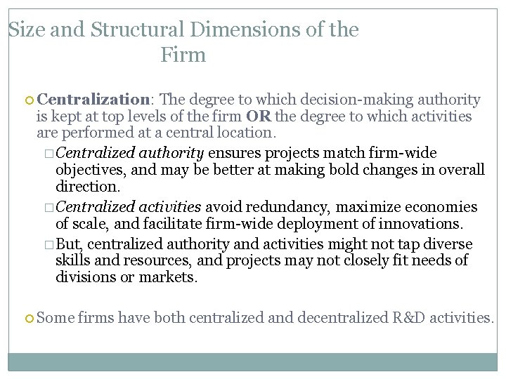 Size and Structural Dimensions of the Firm Centralization: The degree to which decision-making authority