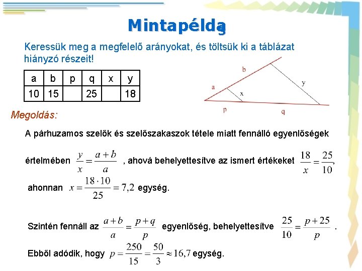 Mintapélda 3 Keressük meg a megfelelő arányokat, és töltsük ki a táblázat hiányzó részeit!