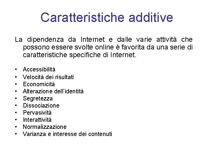 Caratteristiche additive La dipendenza da Internet e dalle varie attività che possono essere svolte