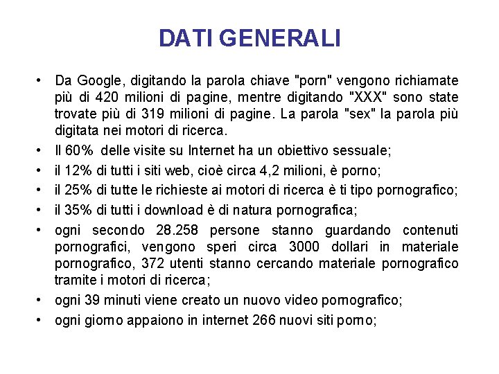 DATI GENERALI • Da Google, digitando la parola chiave "porn" vengono richiamate più di