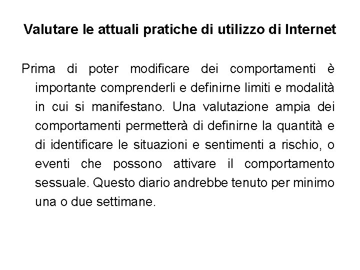 Valutare le attuali pratiche di utilizzo di Internet Prima di poter modificare dei comportamenti
