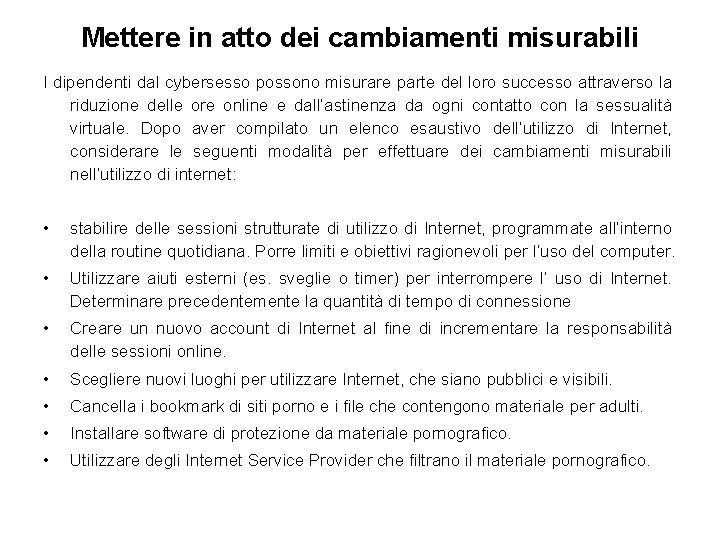 Mettere in atto dei cambiamenti misurabili I dipendenti dal cybersesso possono misurare parte del