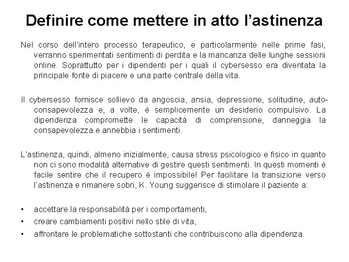 Definire come mettere in atto l’astinenza Nel corso dell’intero processo terapeutico, e particolarmente nelle