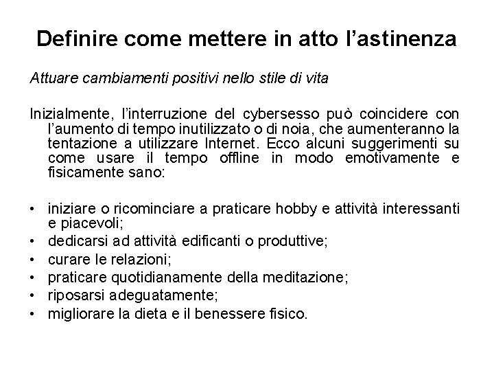 Definire come mettere in atto l’astinenza Attuare cambiamenti positivi nello stile di vita Inizialmente,