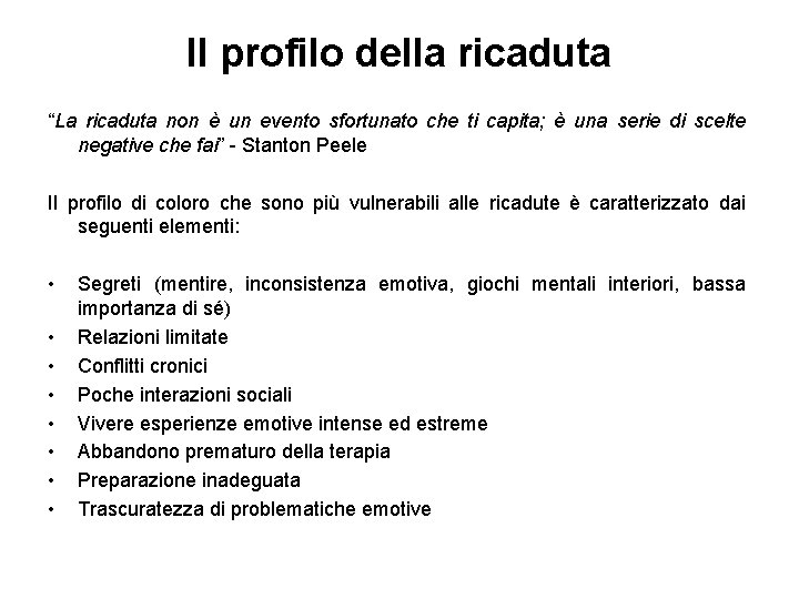 Il profilo della ricaduta “La ricaduta non è un evento sfortunato che ti capita;
