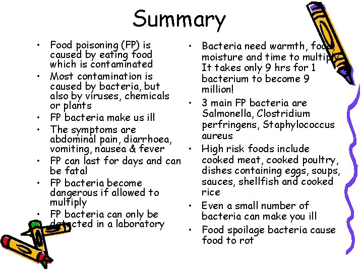 Summary • Food poisoning (FP) is caused by eating food which is contaminated •