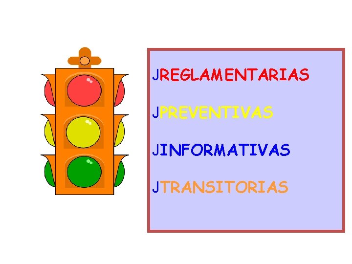 JREGLAMENTARIAS JPREVENTIVAS JINFORMATIVAS JTRANSITORIAS 