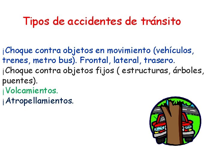 Tipos de accidentes de tránsito ¡Choque contra objetos en movimiento (vehículos, trenes, metro bus).