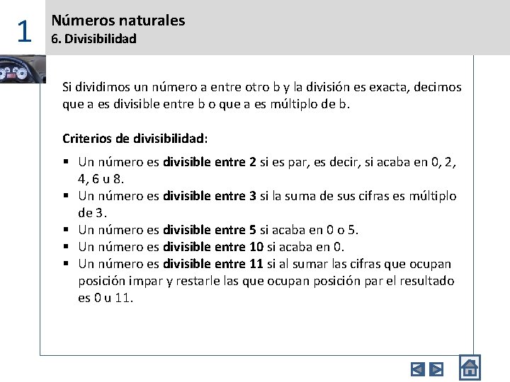 1 Números naturales 6. Divisibilidad Si dividimos un número a entre otro b y