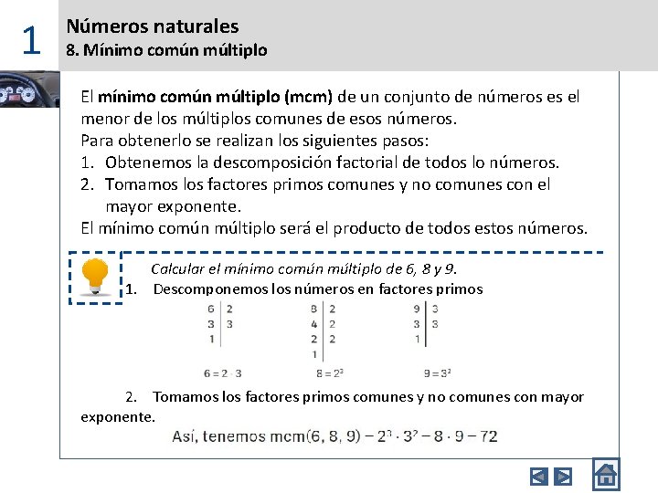 1 Números naturales 8. Mínimo común múltiplo El mínimo común múltiplo (mcm) de un