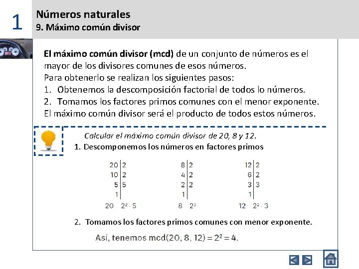 1 Números naturales 9. Máximo común divisor El máximo común divisor (mcd) de un