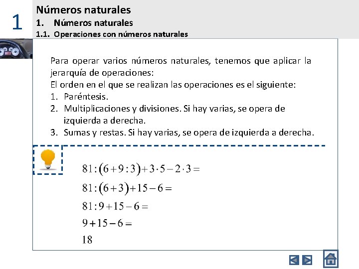 1 Números naturales 1. 1. Operaciones con números naturales Para operar varios números naturales,