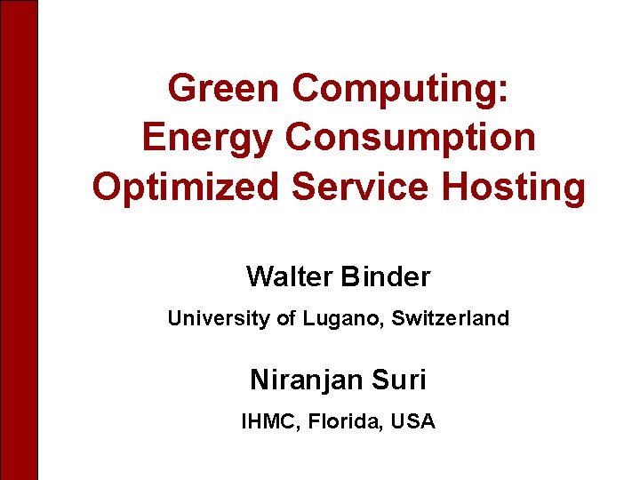 Green Computing: Energy Consumption Optimized Service Hosting Walter Binder University of Lugano, Switzerland Niranjan