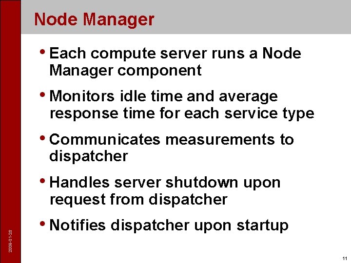 Node Manager • Each compute server runs a Node Manager component • Monitors idle