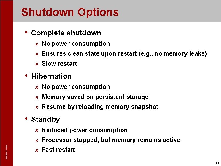 Shutdown Options • Complete shutdown No power consumption Ensures clean state upon restart (e.