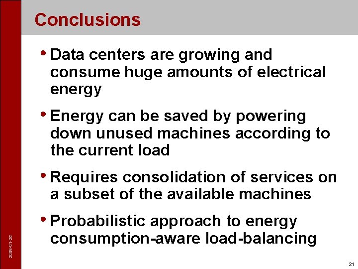 Conclusions • Data centers are growing and consume huge amounts of electrical energy •