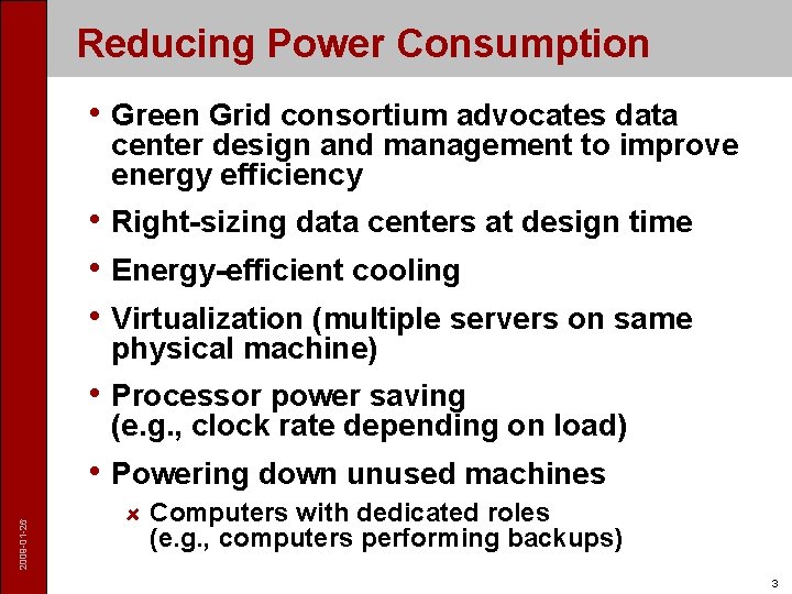 Reducing Power Consumption • Green Grid consortium advocates data center design and management to