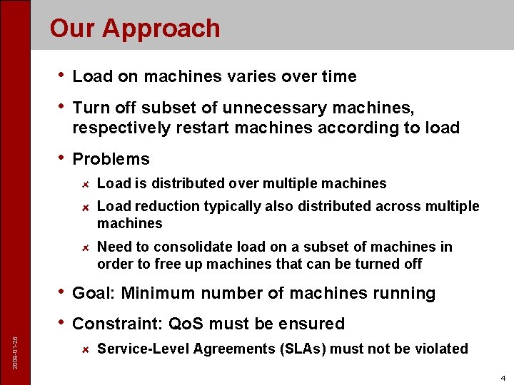 Our Approach • Load on machines varies over time • Turn off subset of