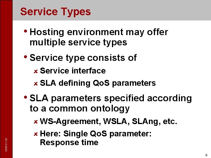 Service Types • Hosting environment may offer multiple service types • Service type consists