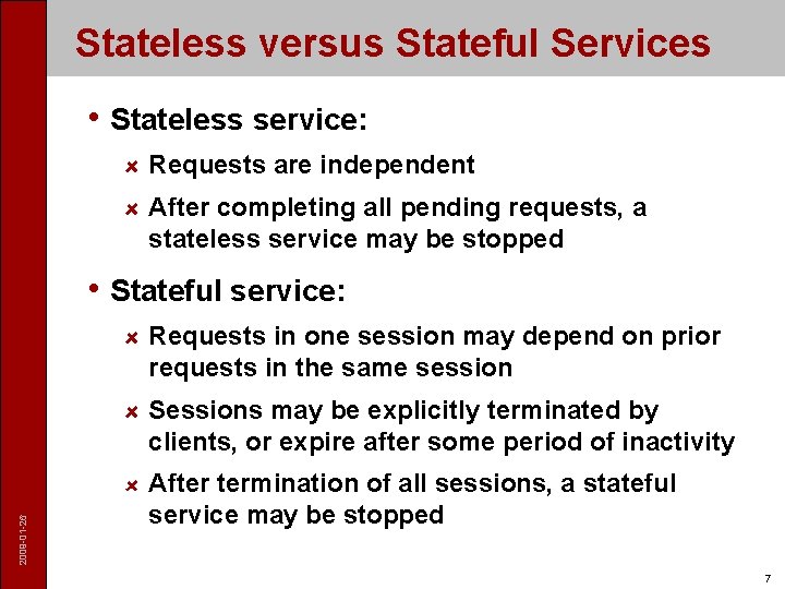 Stateless versus Stateful Services • Stateless service: Requests are independent After completing all pending