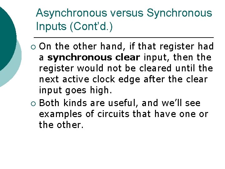 Asynchronous versus Synchronous Inputs (Cont’d. ) On the other hand, if that register had