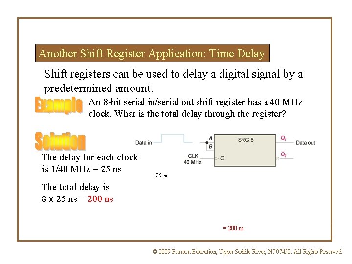 Another Shift Register Application: Time Delay Shift registers can be used to delay a