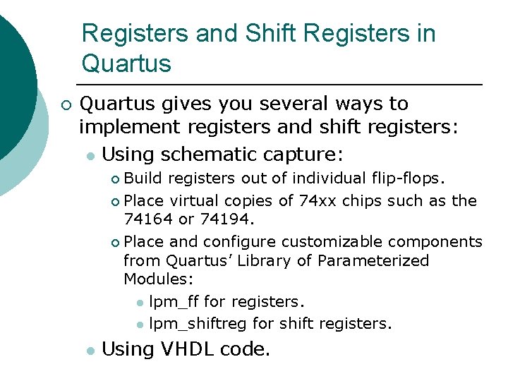 Registers and Shift Registers in Quartus ¡ Quartus gives you several ways to implement